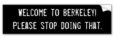 welcome to berkeley please stop doing that bumper sticker