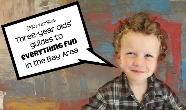 Three-year olds guides to fun stuff in the Bay Area #preschoolers #510families 