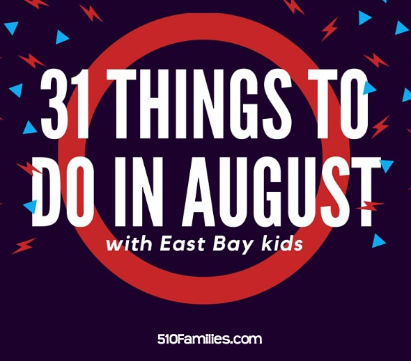 31 kid-friendly things to do in the East Bay in August, 2016 from 510families