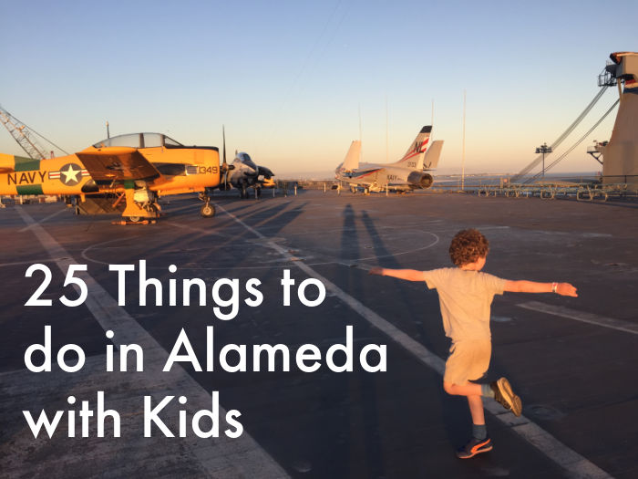 kid on uss hornet in alameda with text 25 things to do in alameda with kids